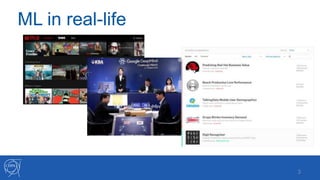 ML in real-life
3
 