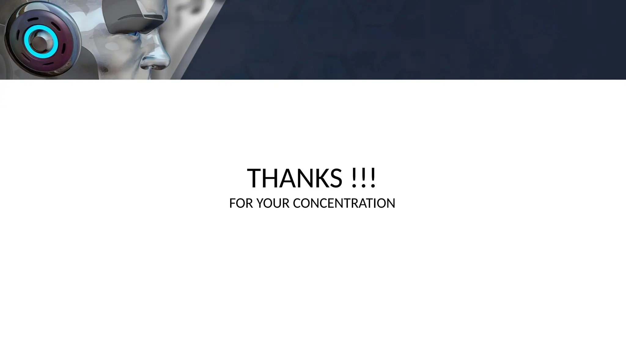 THANKS !!!
FOR YOUR CONCENTRATION
 