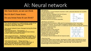 AI: Neural network
We have brain, so we can think
But AI don’t have brain.
Do you know how AI can think?
The neural networ...