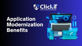 Application
Modernization
Benefits
 