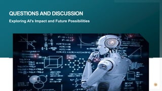 QUESTIONS AND DISCUSSION
12
Exploring AI's Impact and Future Possibilities
 