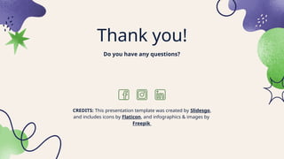CREDITS: This presentation template was created by ݺߣsgo,
and includes icons by Flaticon, and infographics & images by
Freepik
Do you have any questions?
Thank you!
 