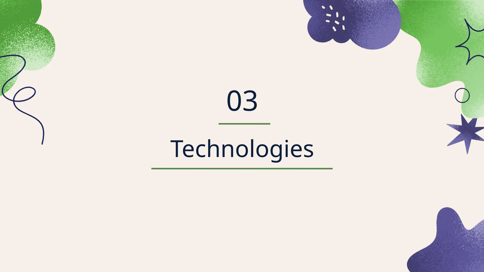Technologies
03
 