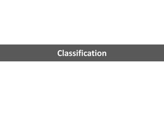 Classification
 