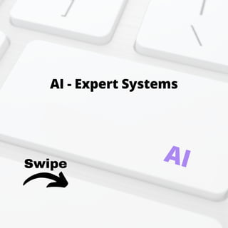 Swipe
AI - Expert Systems
AI
 