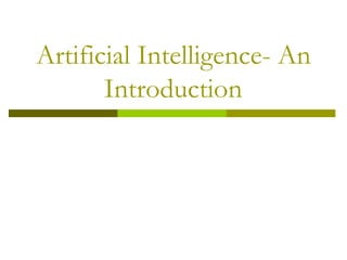 Artificial Intelligence- An
Introduction
 