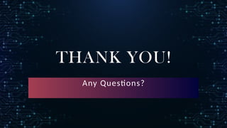 THANK YOU!
Any Questions?
 