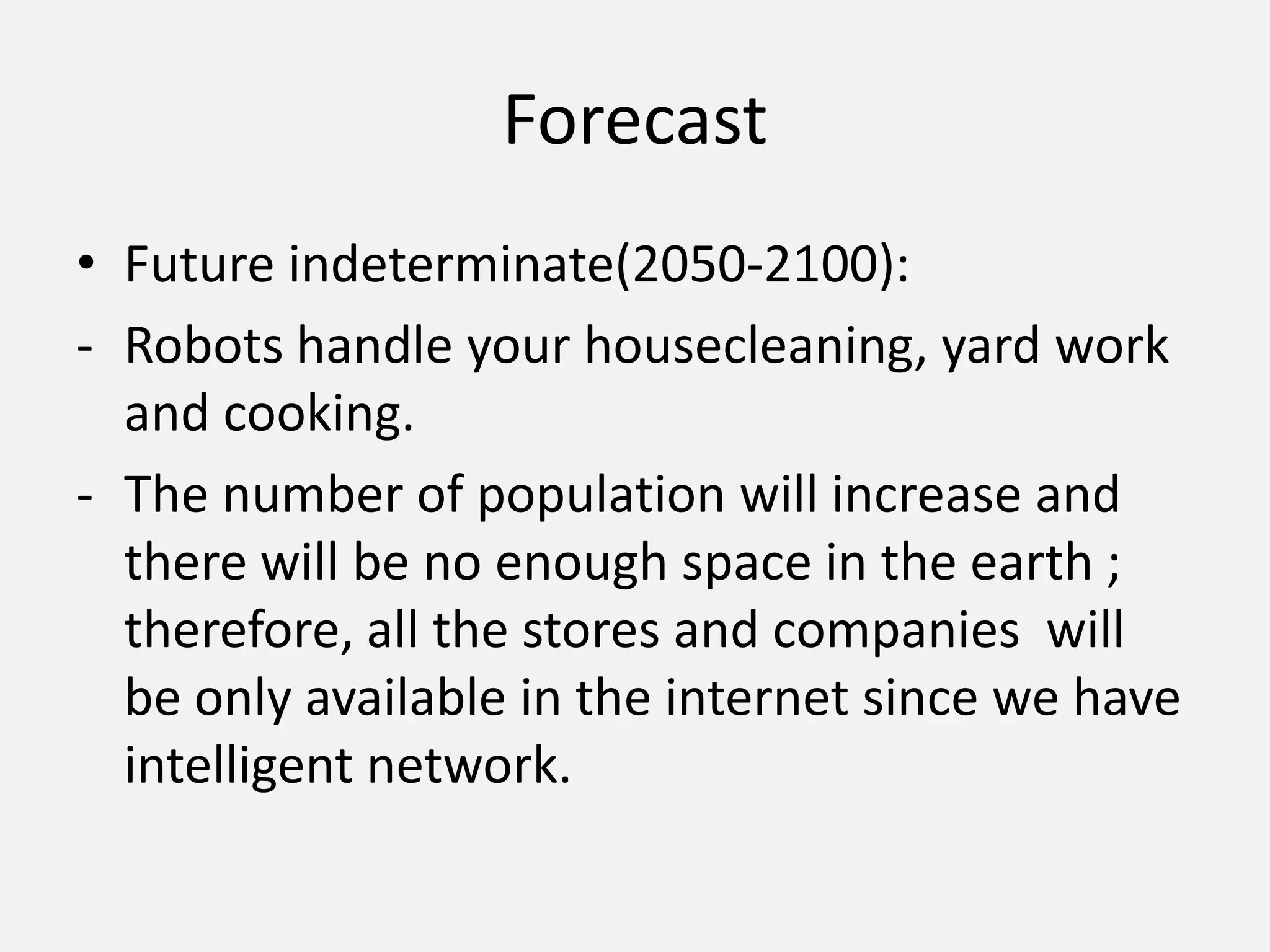Many companies will depend on the artificial intelligent applications to solve and analyze their problems instead of human brain, such as banks.