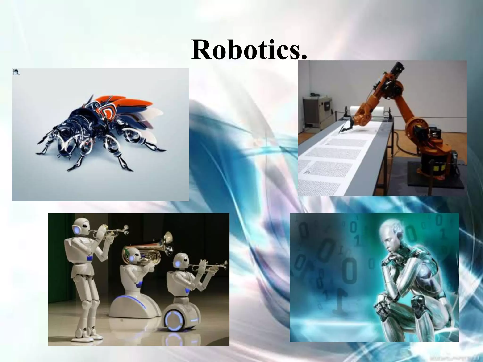 Robotics.
 