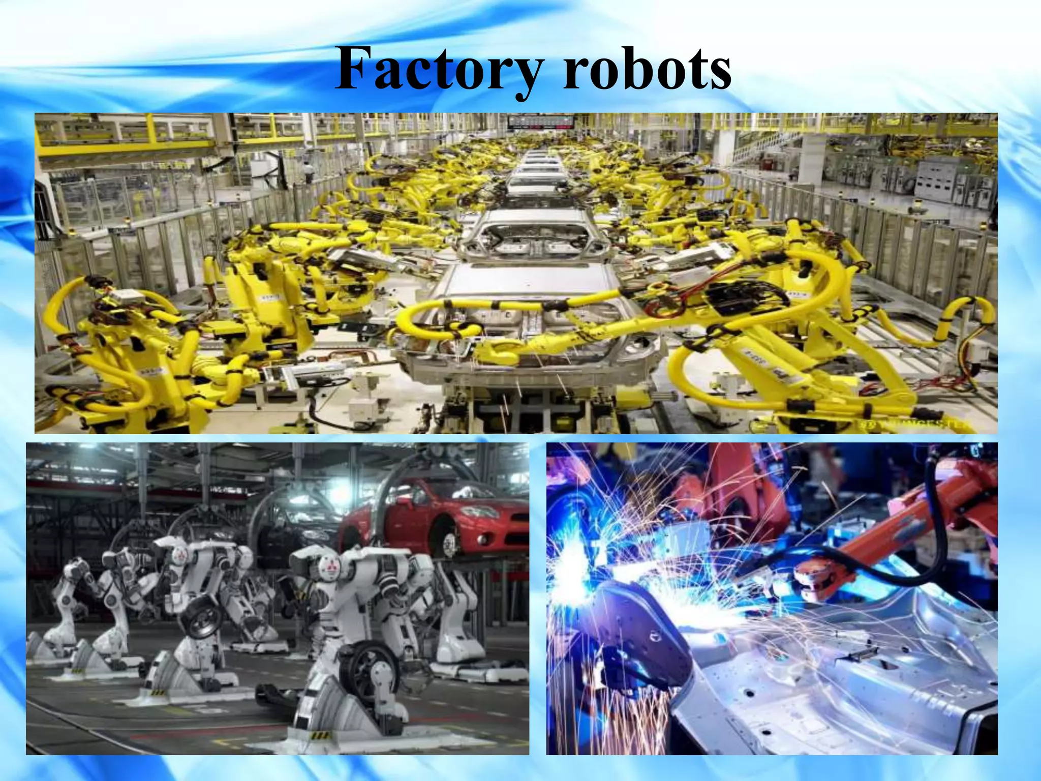 Factory robots
 