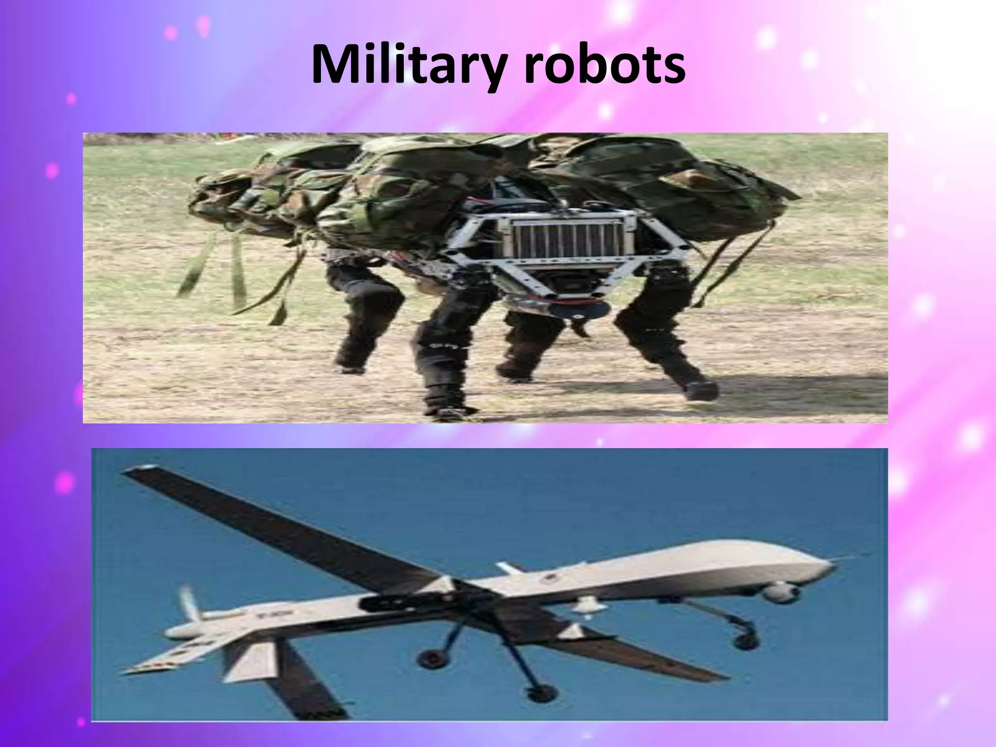 Military robots
 