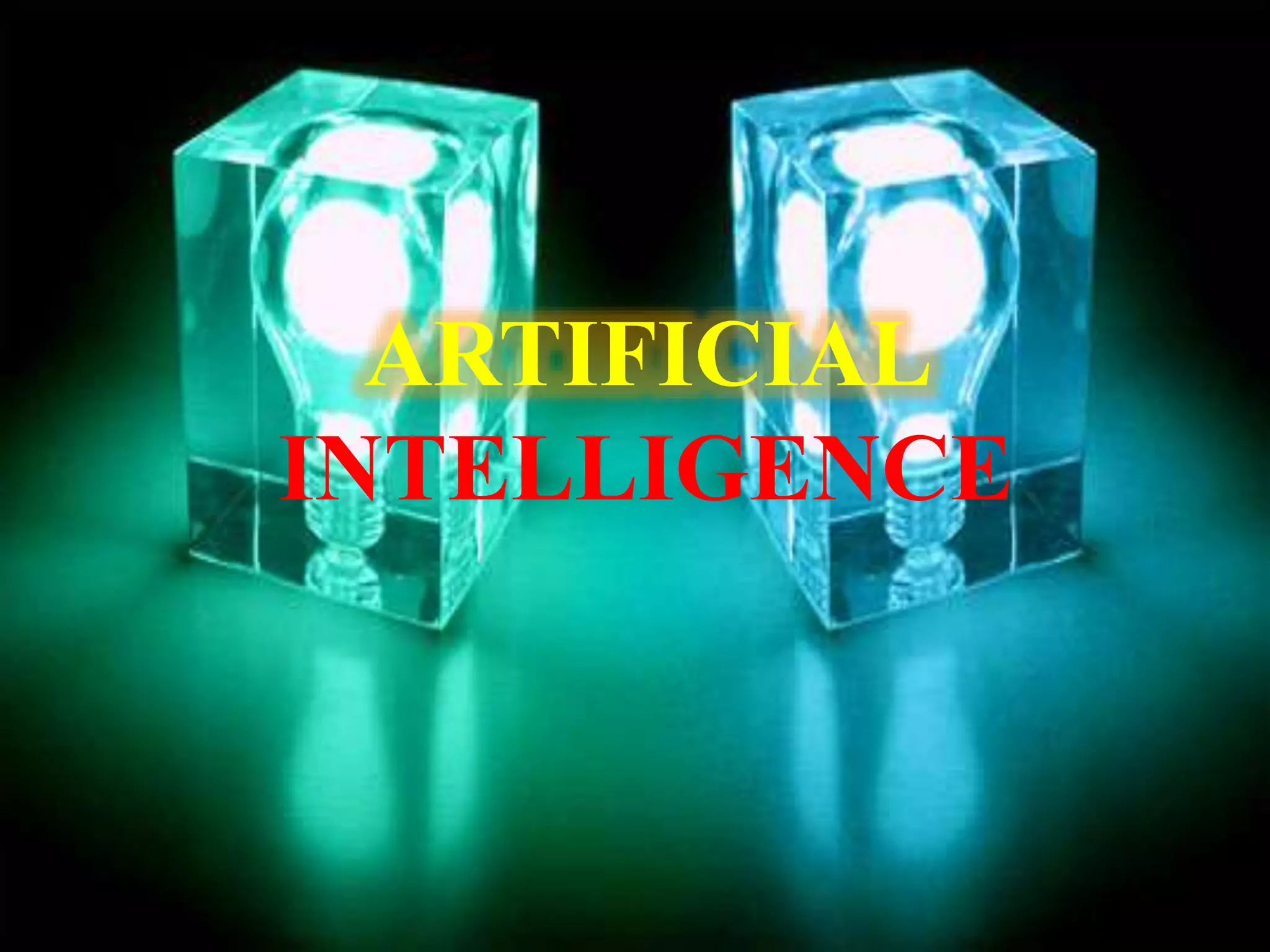 ARTIFICIAL
INTELLIGENCE
 