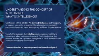 UNDERSTANDING THE CONCEPT OF
INTELLIGENCE
WHAT IS INTELLIGENCE?
Gottfredson (1997), cited by Ali, defines Intelligence as ...