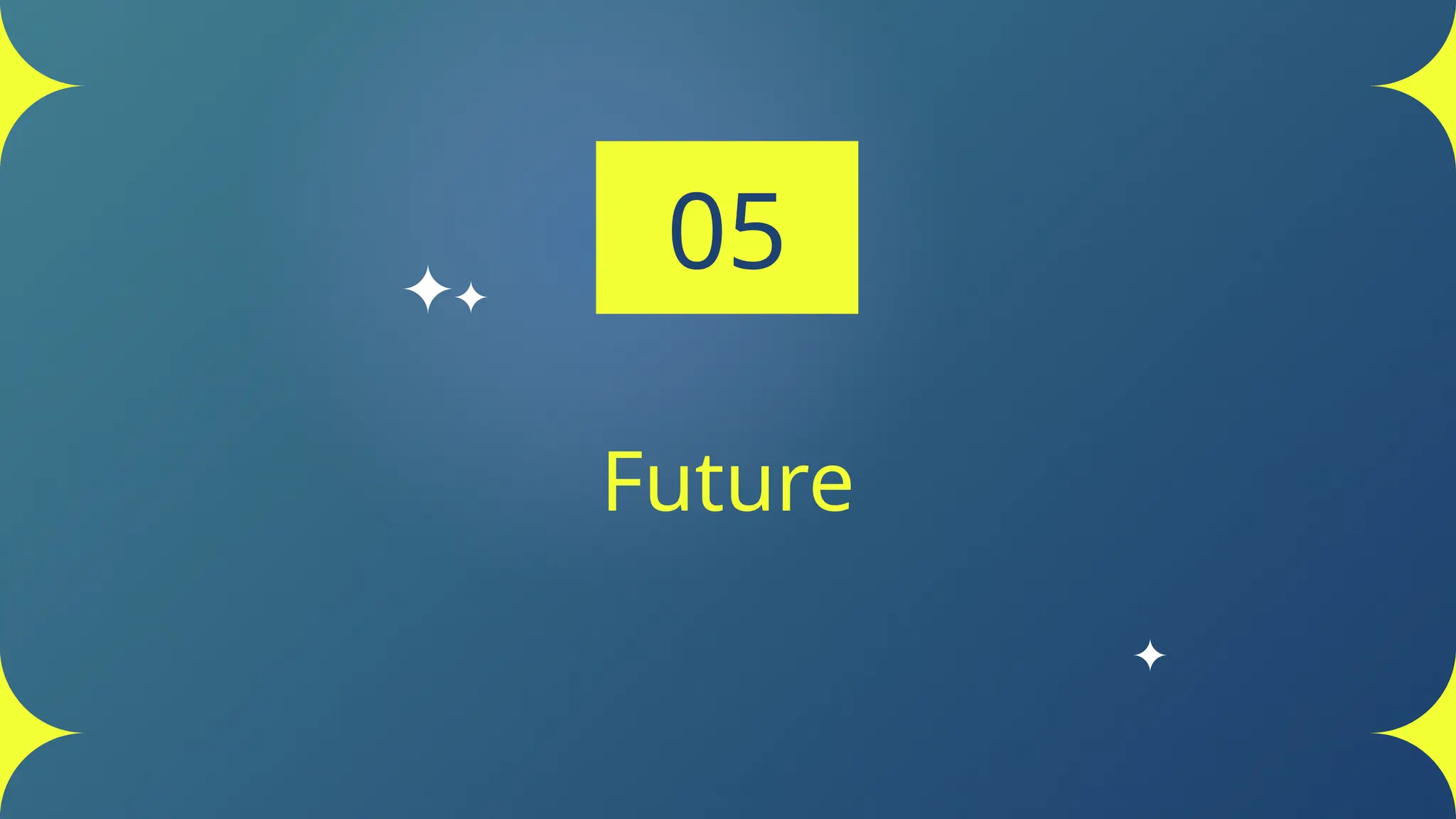 Future
05
 