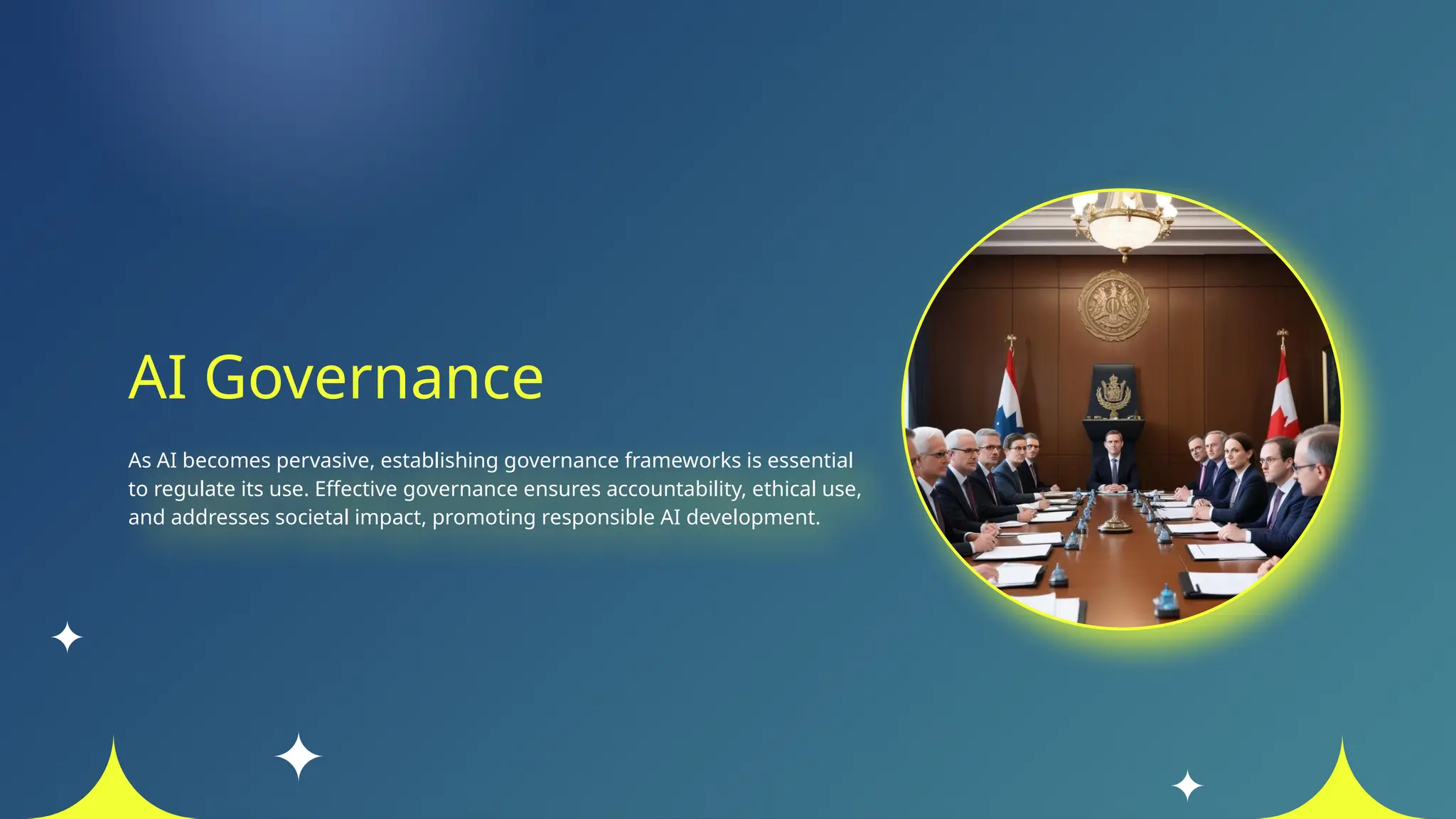 AI Governance
As AI becomes pervasive, establishing governance frameworks is essential
to regulate its use. Effective governance ensures accountability, ethical use,
and addresses societal impact, promoting responsible AI development.
 