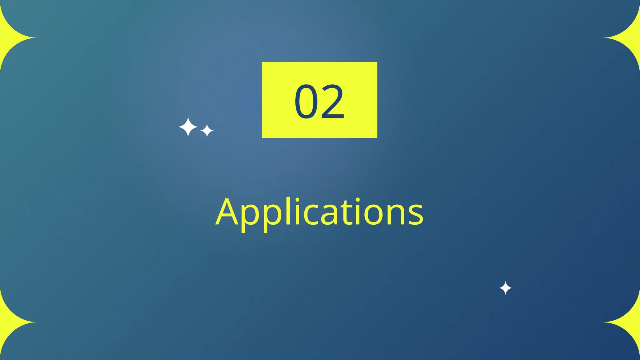 Applications
02
 