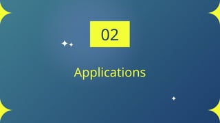 Applications
02
 