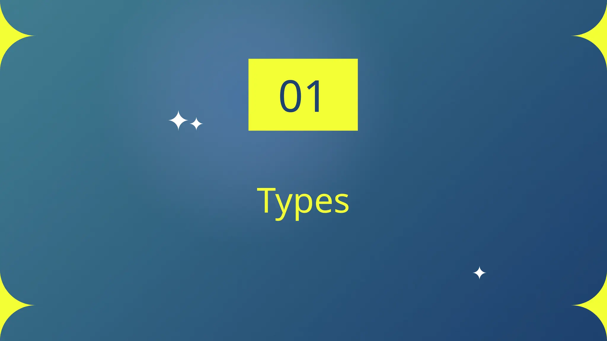Types
01
 