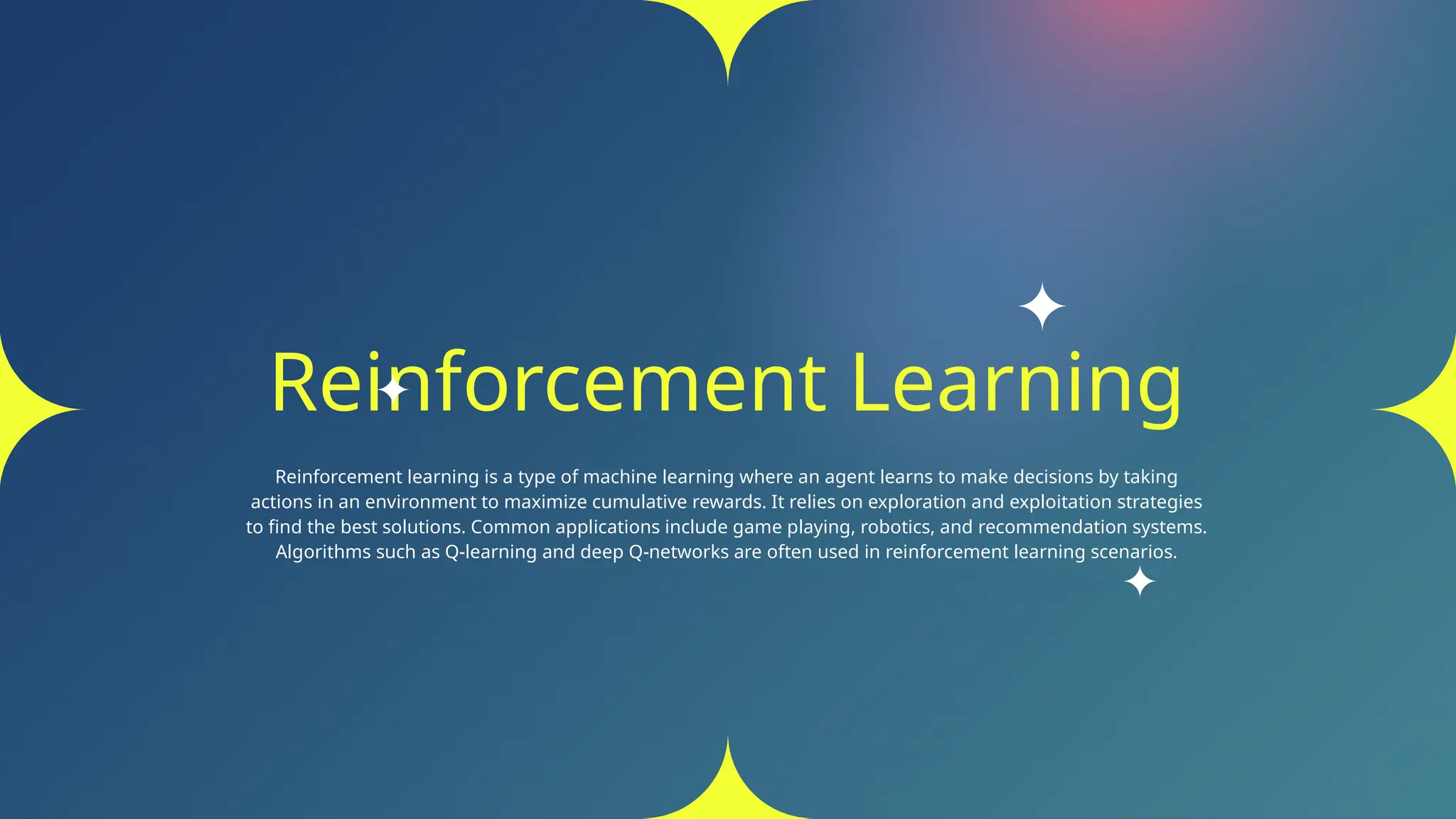 Reinforcement Learning
Reinforcement learning is a type of machine learning where an agent learns to make decisions by taking
actions in an environment to maximize cumulative rewards. It relies on exploration and exploitation strategies
to find the best solutions. Common applications include game playing, robotics, and recommendation systems.
Algorithms such as Q-learning and deep Q-networks are often used in reinforcement learning scenarios.
 