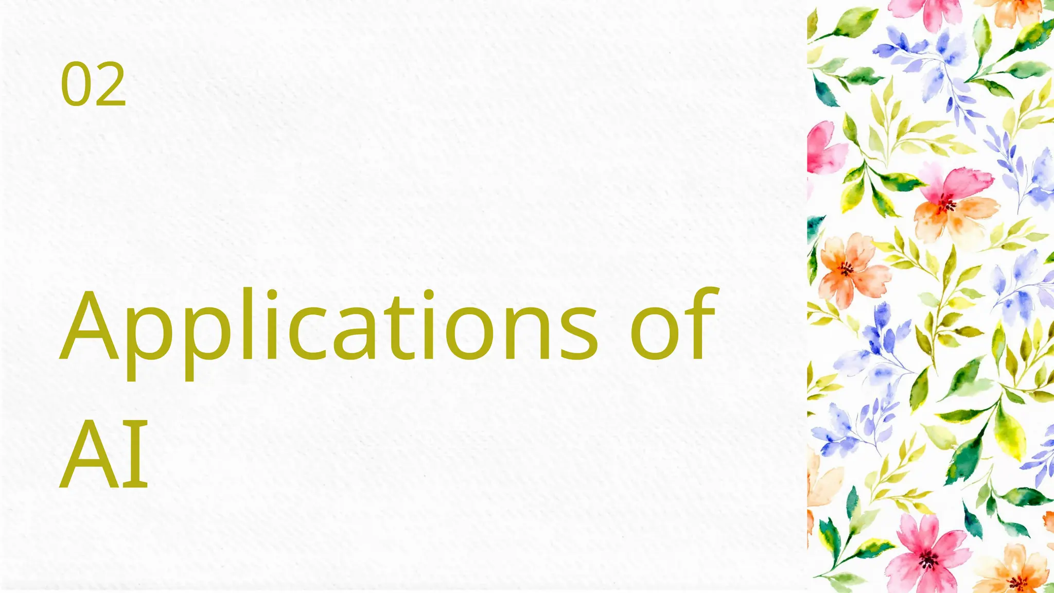 02
Applications of
AI
 