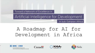 A Roadmap for AI for
Development in Africa
 