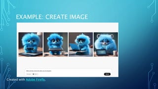 EXAMPLE: CREATE IMAGE
Created with Adobe Firefly.
 