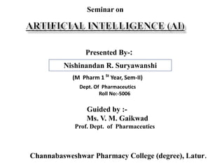 Presented By-:
Nishinandan R. Suryawanshi
(M Pharm 1 St
Year, Sem-II)
Dept. Of Pharmaceutics
Roll No:-5006
Channabasweshwar Pharmacy College (degree), Latur.
Guided by :-
Ms. V. M. Gaikwad
Prof. Dept. of Pharmaceutics
Seminar on
 