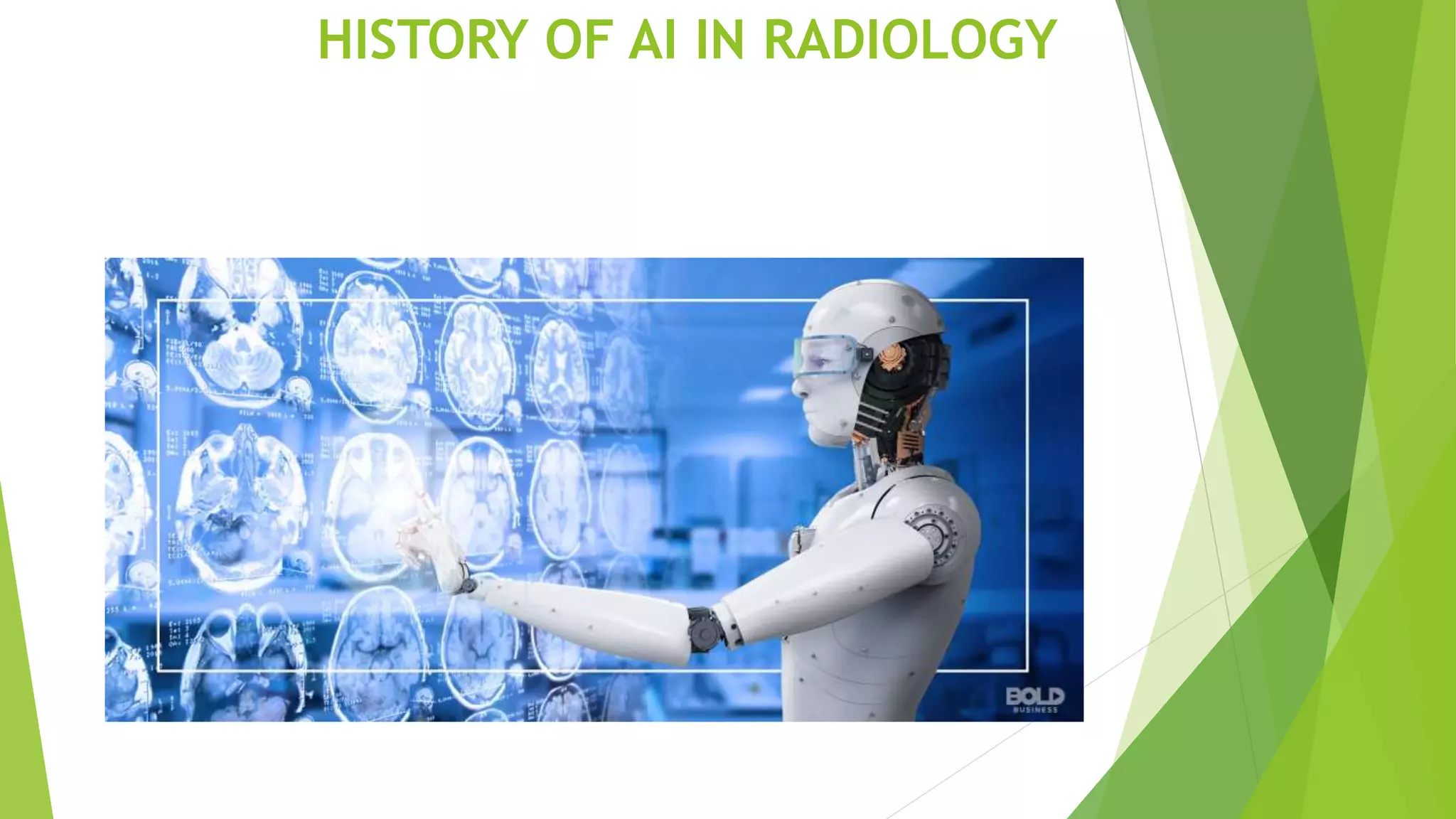 HISTORY OF AI IN RADIOLOGY
 