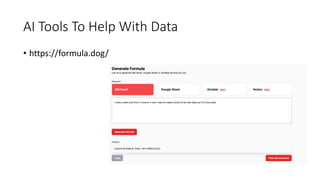 AI Tools To Help With Data
• https://formula.dog/
 