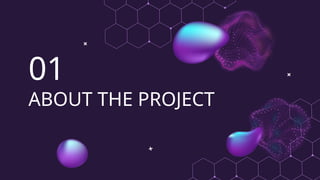 01
ABOUT THE PROJECT
 