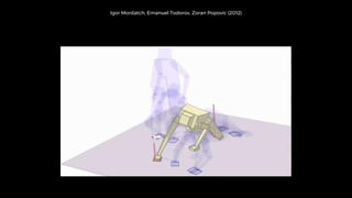 Igor Mordatch, Emanuel Todorov, Zoran Popovic (2012)
 