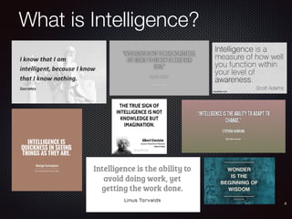 What is Intelligence?
4
 