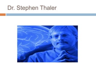 Dr. Stephen Thaler
 
