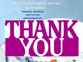 Artificial Intelligence and Its 
Application 
Mohammed Abdel-Razek 
Azhar University 
abdelram@gmail.com 
