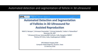 Automated detection and segmentation of follicle in 3d ultrasound
 