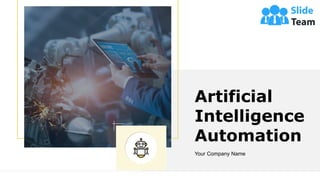 Artificial
Intelligence
Automation
Your Company Name
 