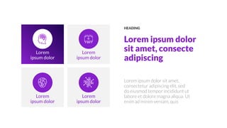 Lorem
ipsum dolor
Lorem
ipsum dolor
Lorem
ipsum dolor
Lorem
ipsum dolor
HEADING
Lorem ipsum dolor
sit amet, consecte
adipiscing
Lorem ipsum dolor sit amet,
consectetur adipiscing elit, sed
do eiusmod tempor incididunt ut
labore et dolore magna aliqua. Ut
enim ad minim veniam, quis
 