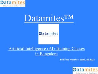 Datamites™
Artificial Intelligence (AI) Training Classes
in Bangalore
Toll Free Number: 1800 313 3434
 