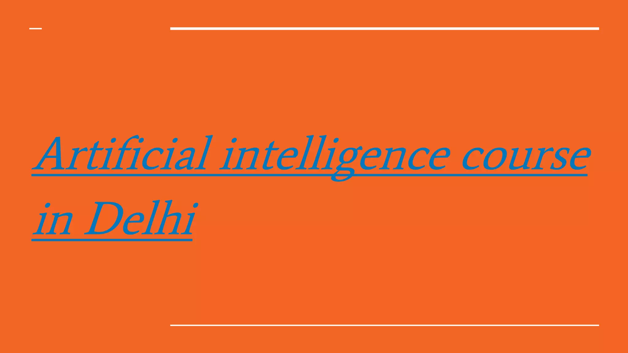 Artificial intelligence course in Delhi | PPTX