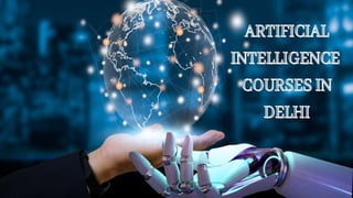 Artificial intelligence course in Delhi | PPTX