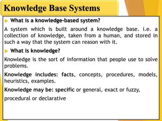  What is a knowledge-based system?
A system which is built around a knowledge base. i.e. a
collection of knowledge, taken...