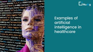 Examples of
artificial
intelligence in
healthcare
 