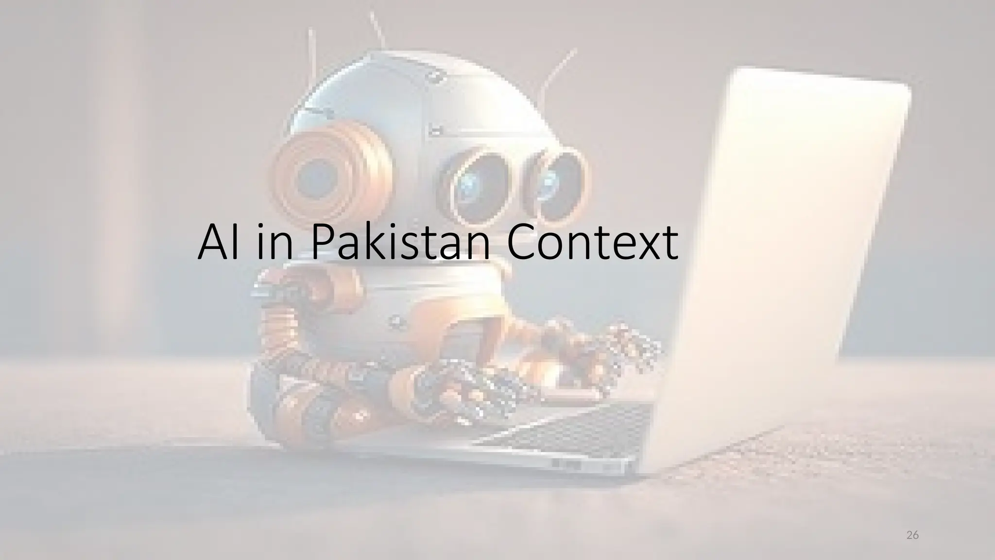 26
AI in Pakistan Context
 