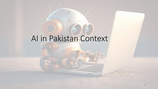 26
AI in Pakistan Context
 