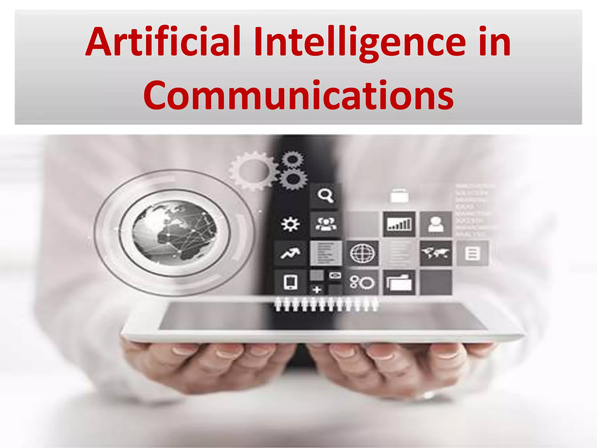 Artificial Intelligence in
Communications
 