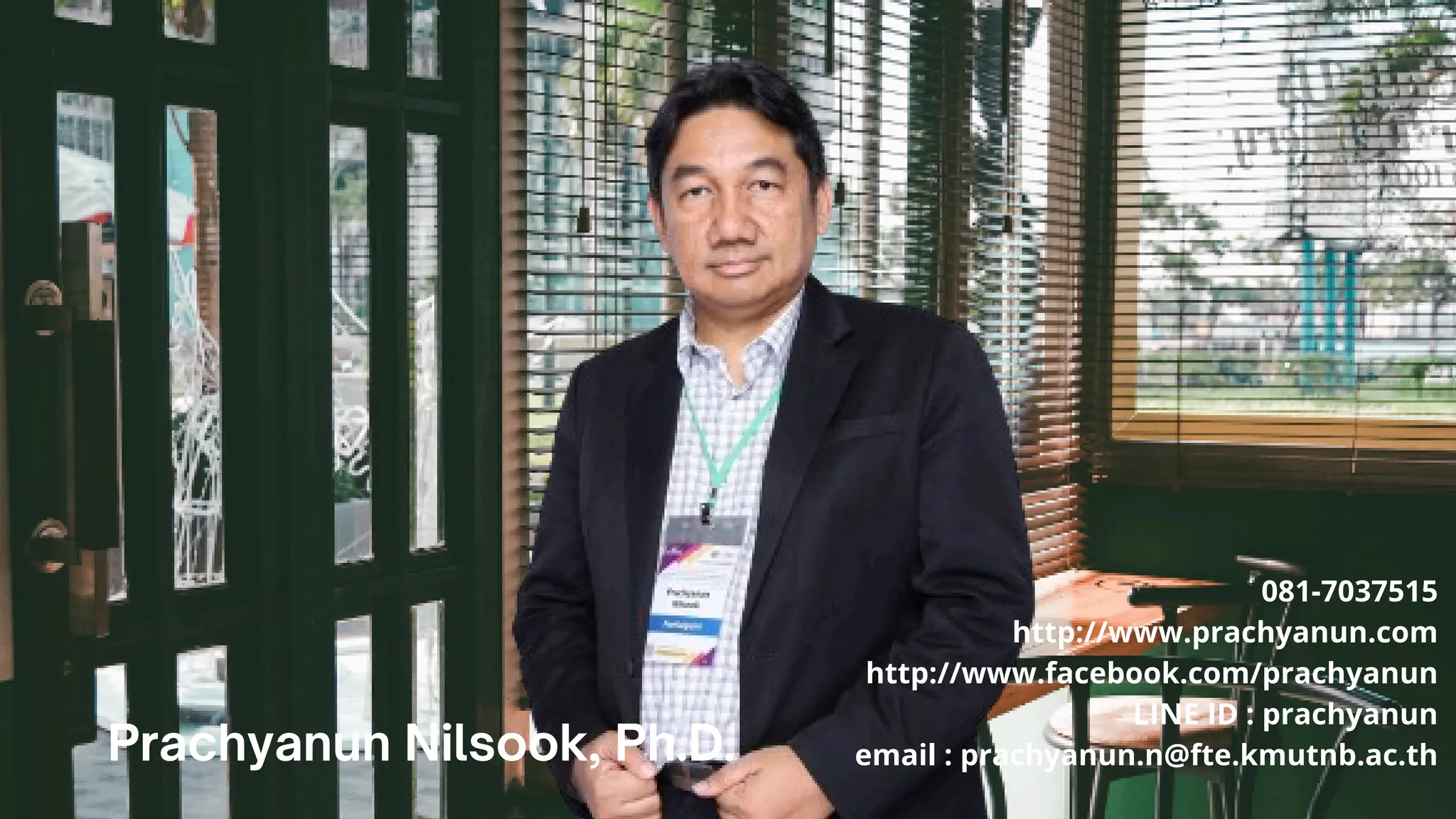 Prachyanun Nilsook, Ph.D.
081-7037515
http://www.prachyanun.com
http://www.facebook.com/prachyanun
LINE ID : prachyanun
email : prachyanun.n@fte.kmutnb.ac.th
 