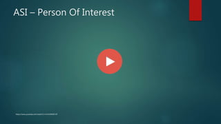 ASI – Person Of Interest
https://www.youtube.com/watch?v=mYmVMH0-tlY
 