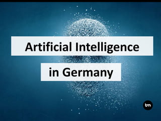 Artificial Intelligence
in Germany
 