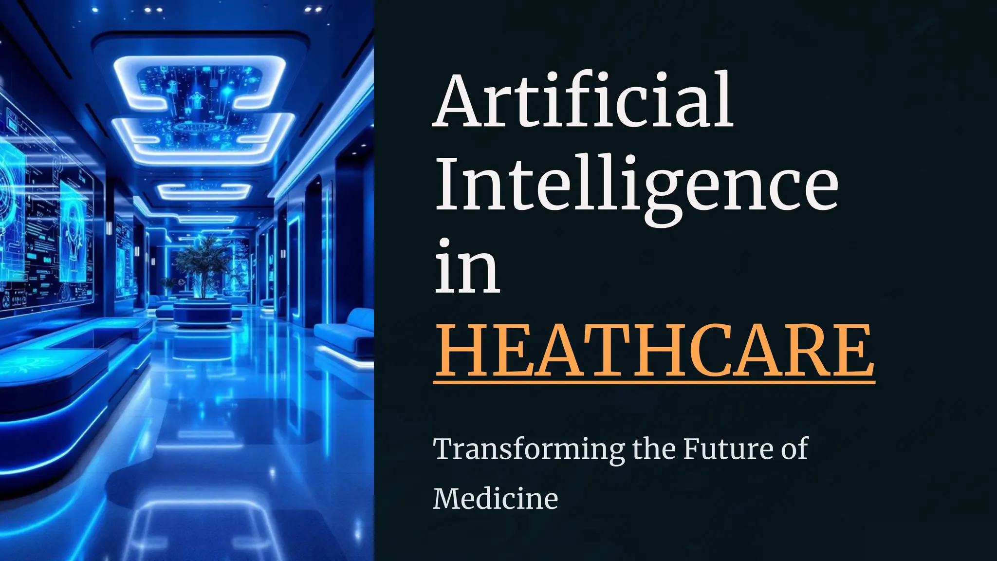 Artificial
Intelligence
in
HEATHCARE
Transforming the Future of
Medicine
 