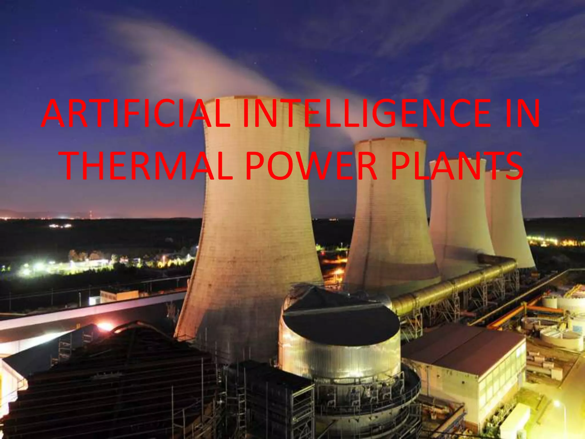 ARTIFICIAL INTELLIGENCE IN
THERMAL POWER PLANTS
 